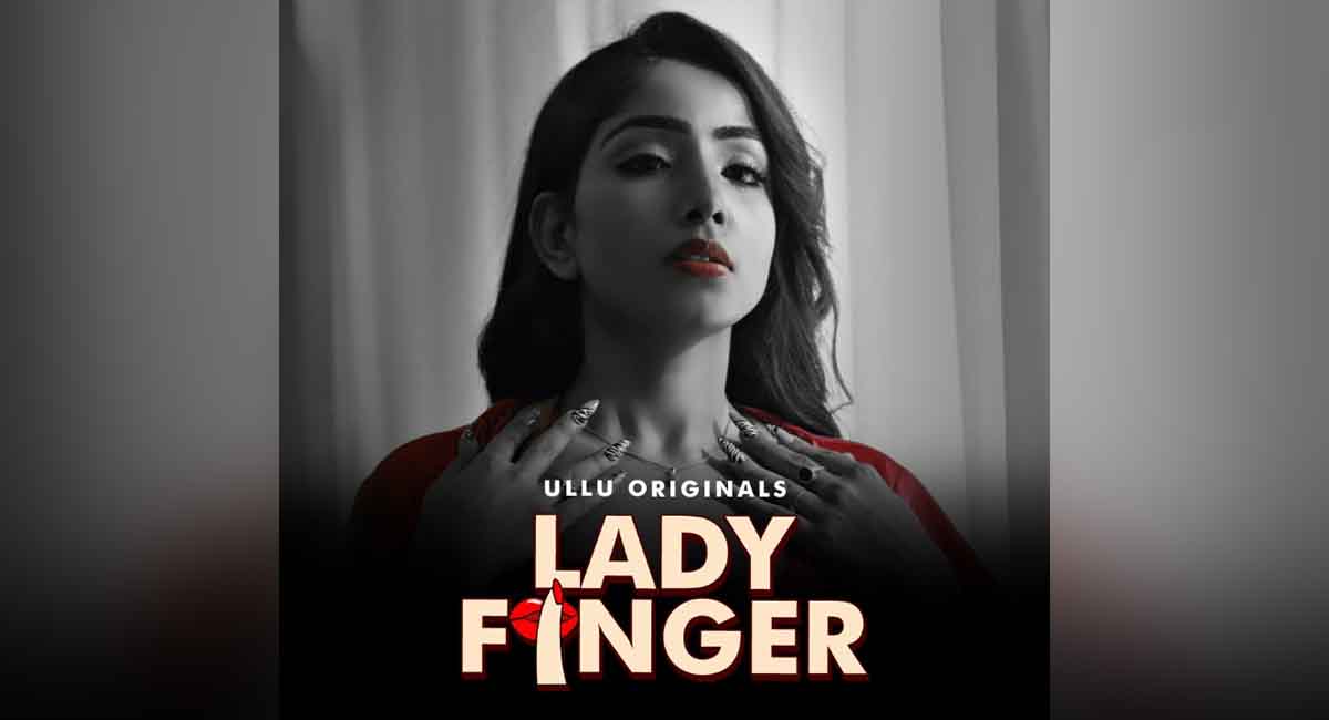 Lady Finger Watch Online Ullu Web Series, Cast, Crew, wiki, Release Date, story, synopsis,